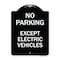 Signmission No Parking Except Electric Vehicles Heavy-Gauge Aluminum Sign, 18" L, 24" H, BW-1824-23744 A-DES-BW-1824-23744 - alternate 1
